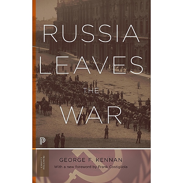 Russia Leaves the War / Princeton Classics Bd.40, George Frost Kennan