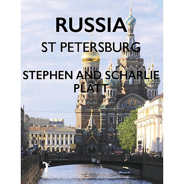 Russia: St Petersburg, Stephen Platt, Scharlie Platt