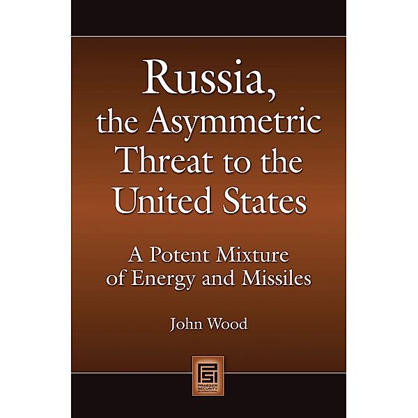 Russia, the Asymmetric Threat to the United States, John Wood