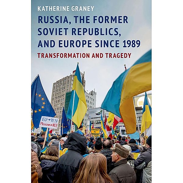 Russia, the Former Soviet Republics, and Europe Since 1989, Katherine Graney