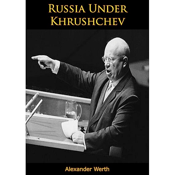 Russia Under Khrushchev, Alexander Werth