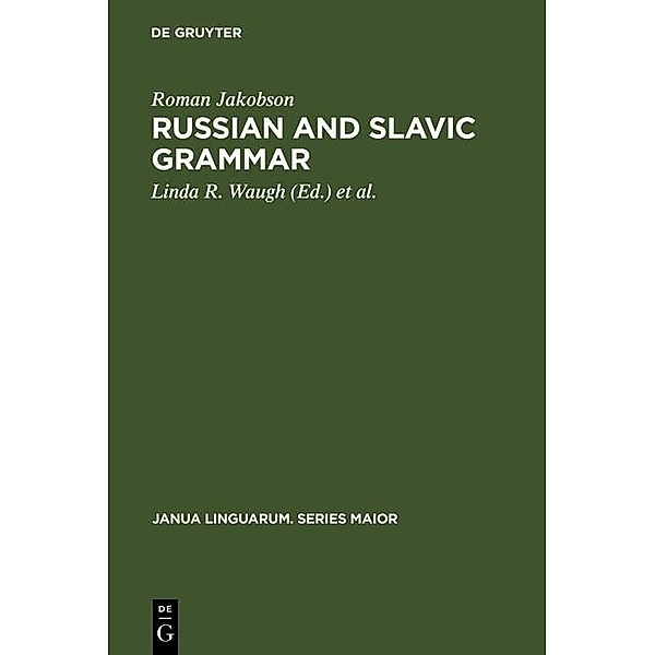 Russian and Slavic Grammar / Janua Linguarum. Series Maior Bd.106, Roman Jakobson