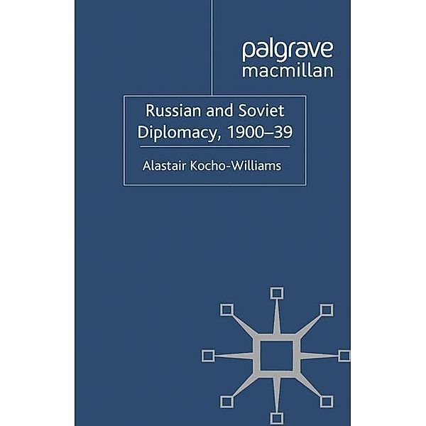 Russian and Soviet Diplomacy, 1900-39, Alastair Kocho-Williams