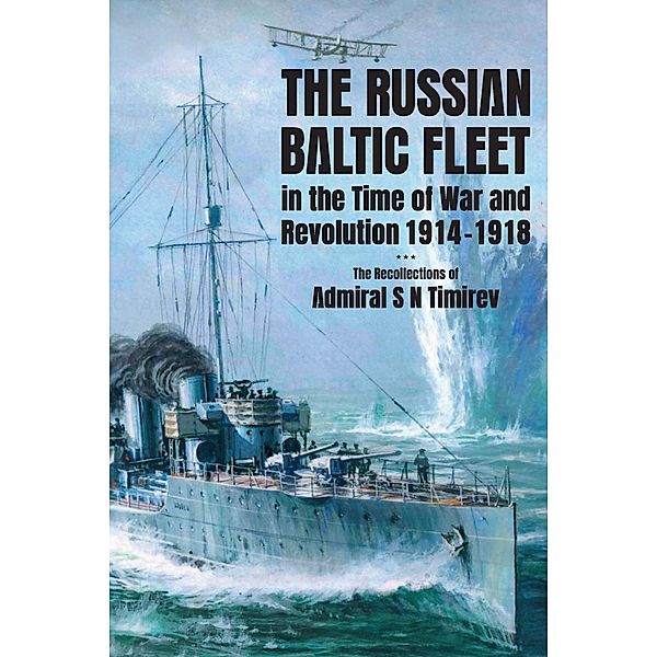 Russian Baltic Fleet in the Time of War and Revolution, 1914-1918 / Seaforth Publishing, Ellis Stephen C Ellis