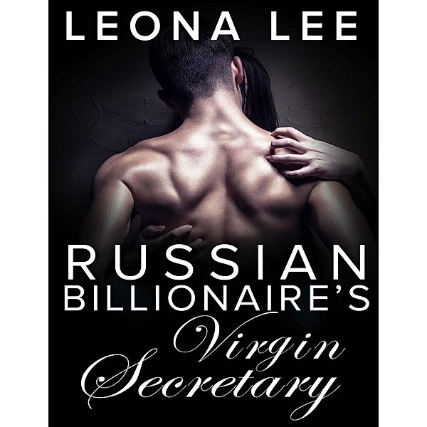 Russian Billionaire's Virgin Secretary (Chekov Billionaire Series) / Chekov Billionaire Series, Leona Lee