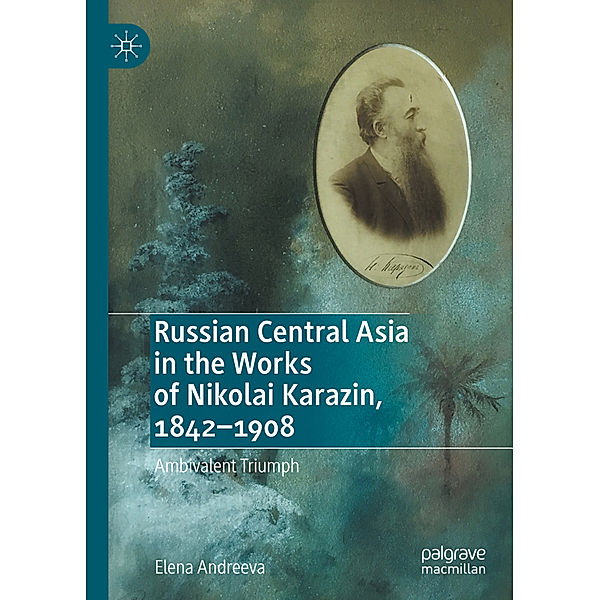 Russian Central Asia in the Works of Nikolai Karazin, 1842-1908, Elena Andreeva