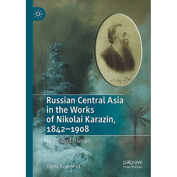 Russian Central Asia in the Works of Nikolai Karazin, 1842-1908, Elena Andreeva