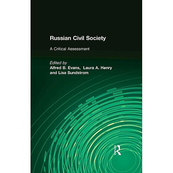 Russian Civil Society: A Critical Assessment, Alfred B. Evans, Laura A. Henry, Lisa Sundstrom