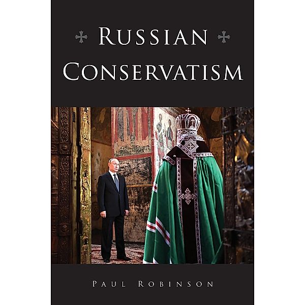 Russian Conservatism / NIU Series in Slavic, East European, and Eurasian Studies, Paul Robinson
