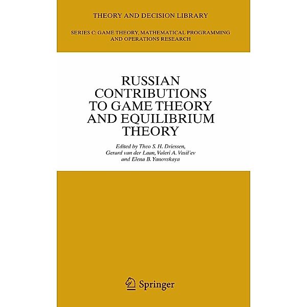 Russian Contributions to Game Theory and Equilibrium Theory / Theory and Decision Library C Bd.39
