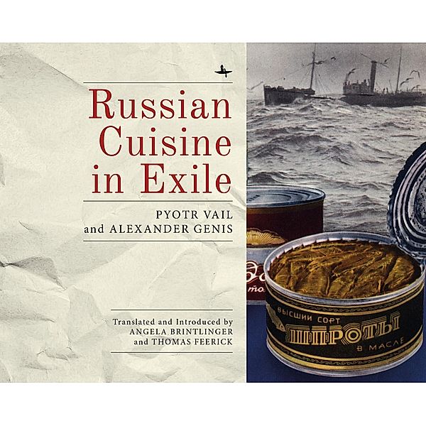 Russian Cuisine in Exile, Alexander Genis, Pyotr Vail