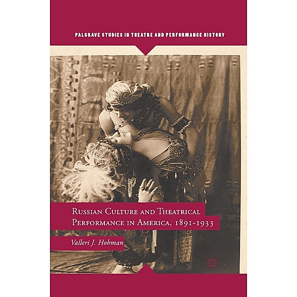Russian Culture and Theatrical Performance in America, 1891-1933, V. Hohman