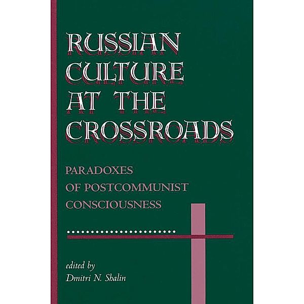 Russian Culture At The Crossroads, Dmitri N Shalin