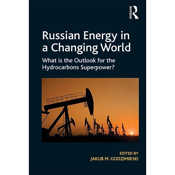 Russian Energy in a Changing World, Jakub M. Godzimirski