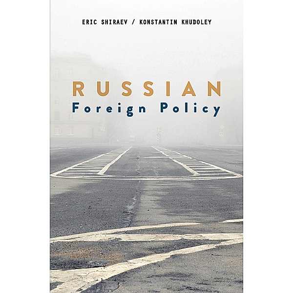 Russian Foreign Policy, Eric Shiraev, Konstantin Khudoley
