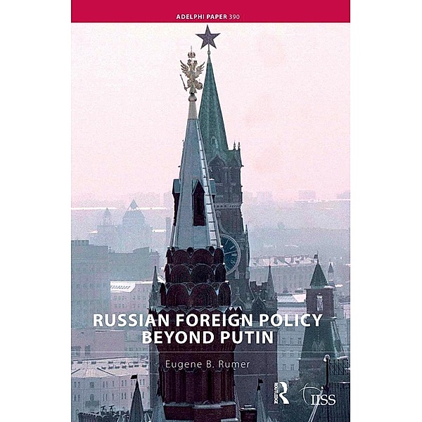 Russian Foreign Policy Beyond Putin, Eugene B. Rumer