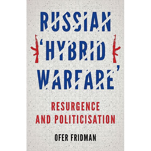 Russian Hybrid Warfare, Ofer Fridman
