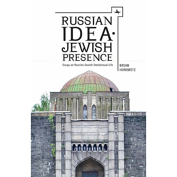 Russian Idea-Jewish Presence, Brian Horowitz