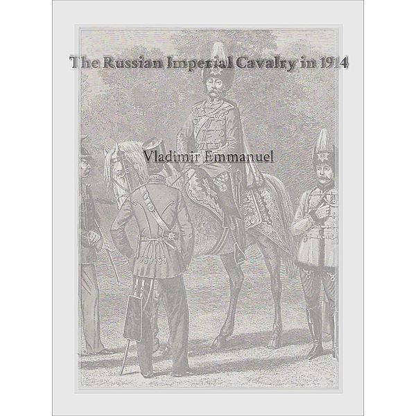 Russian Imperial Cavalry in 1914, Vladimir Emmanuel