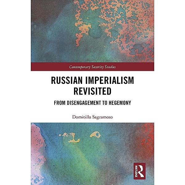 Russian Imperialism Revisited / Contemporary Security Studies, Domitilla Sagramoso