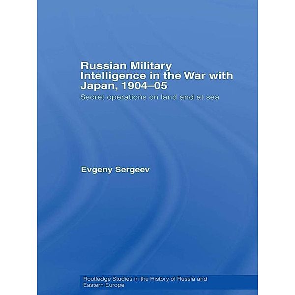 Russian Military Intelligence in the War with Japan, 1904-05, Evgeny Sergeev