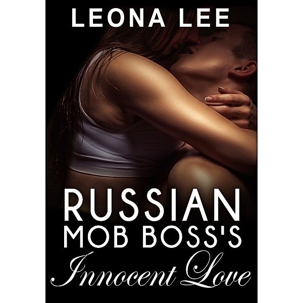 Russian Mob Boss's Innocent Love, Leona Lee