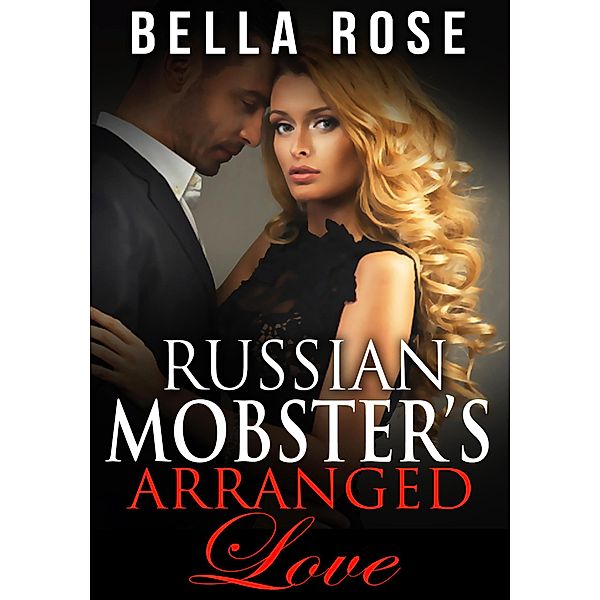 Russian Mobster's Arranged Love, Bella Rose