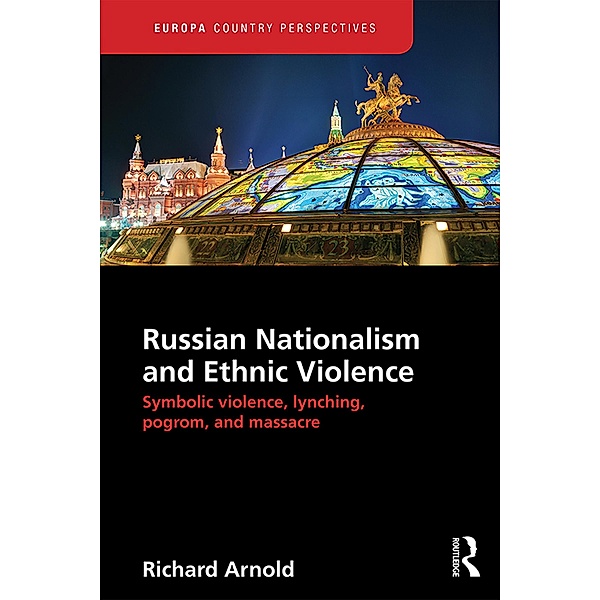 Russian Nationalism and Ethnic Violence, Richard Arnold