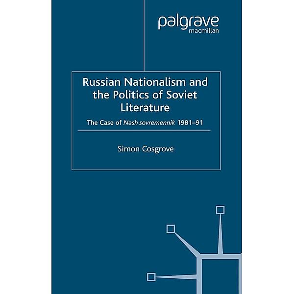 Russian Nationalism and the Politics of Soviet Literature / Studies in Russia and East Europe, S. Cosgrove