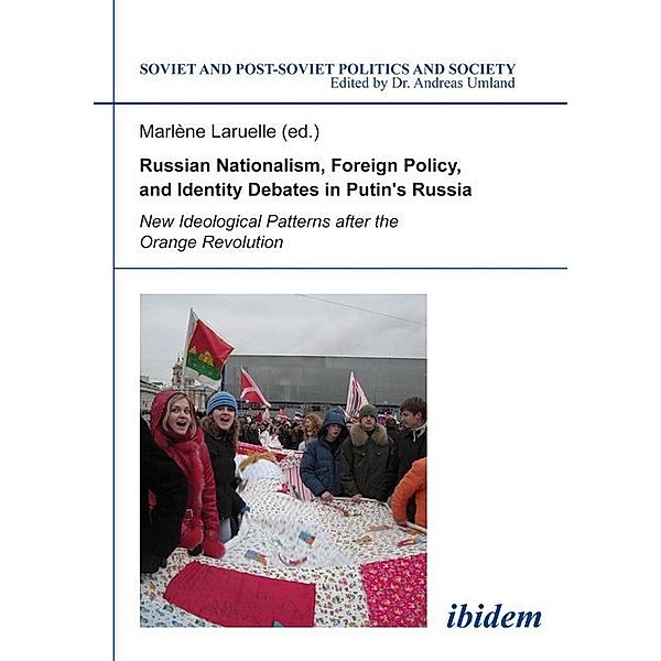 Russian Nationalism, Foreign Policy and Identity - New Ideological Patterns after the Orange Revolution, Marlène Laruelle