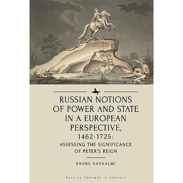 Russian Notions of Power and State in a European Perspective, 1462-1725, Endre Sashalmi