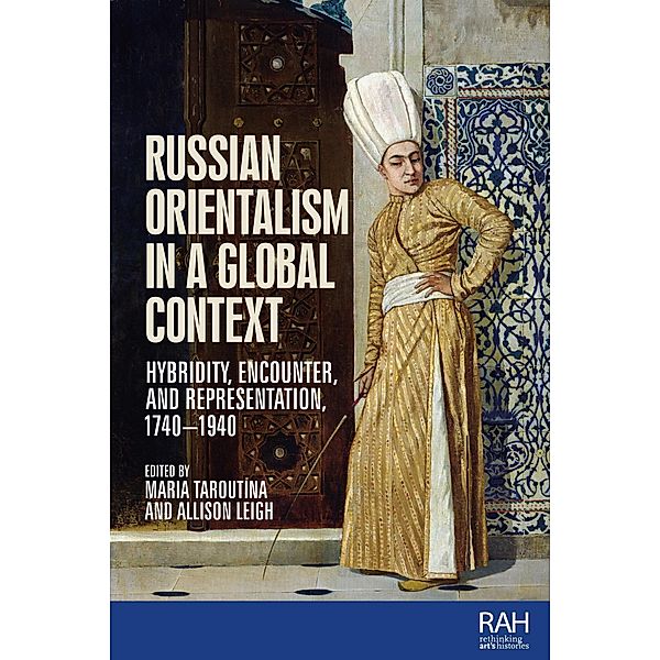 Russian Orientalism in a global context / Rethinking Art's Histories