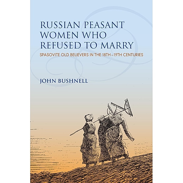 Russian Peasant Women Who Refused to Marry, John Bushnell