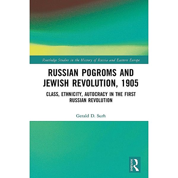 Russian Pogroms and Jewish Revolution, 1905, Gerald D. Surh
