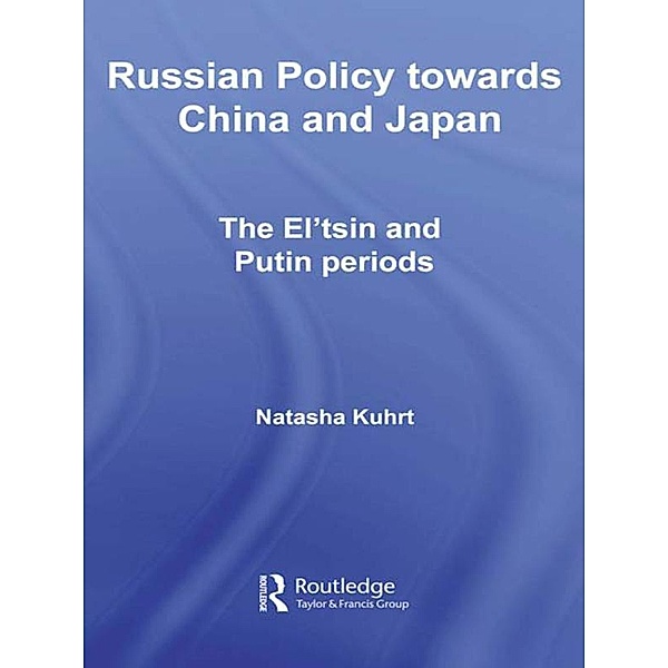 Russian Policy towards China and Japan, Natasha Kuhrt