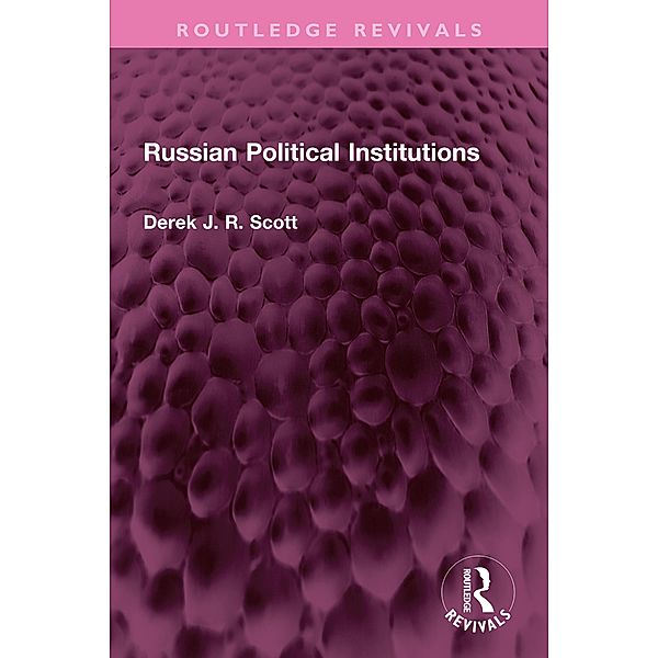 Russian Political Institutions, Derek J. R. Scott