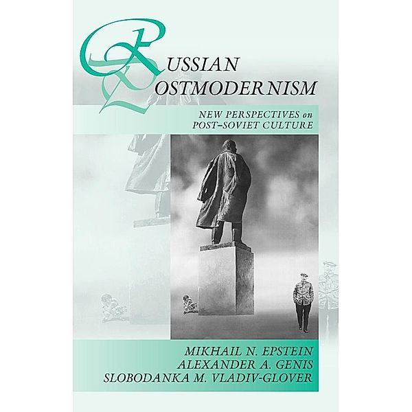Russian Postmodernism, Mikhail N. Epstein, Alexander A. Genis, Slobodanka Millicent Vladiv-Glover