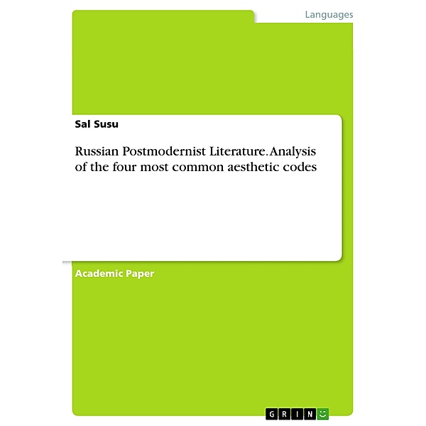Russian Postmodernist Literature. Analysis of the four most common aesthetic codes, Sal Susu