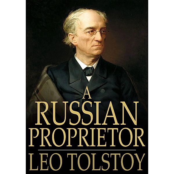 Russian Proprietor / The Floating Press, Leo Tolstoy