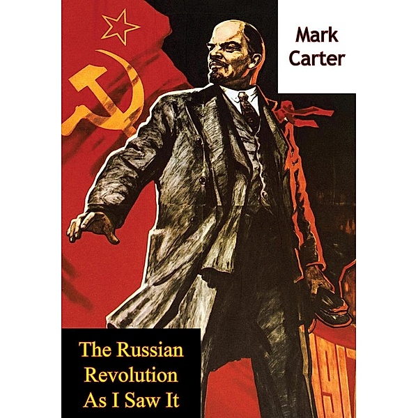 Russian Revolution As I Saw It, Mark Carter