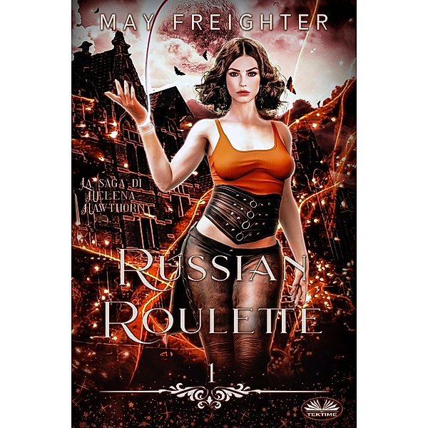 Russian Roulette / La Saga Di Helena Hawthorn Bd.1, May Freighter