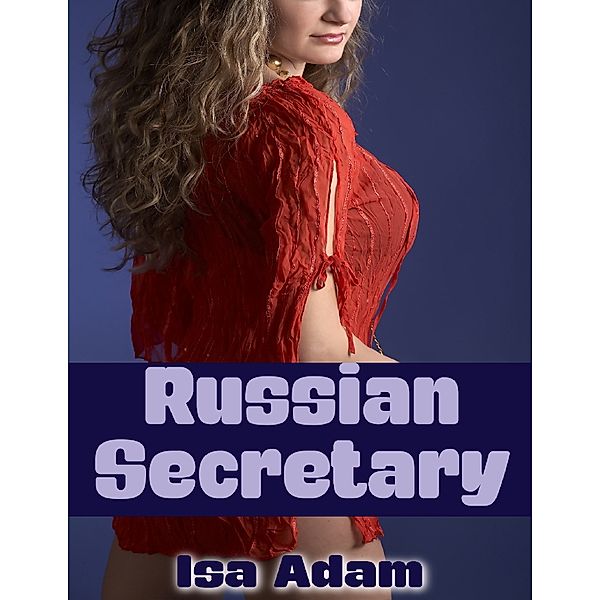Russian Secretary, Isa Adam