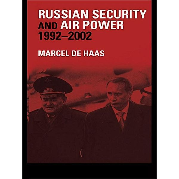 Russian Security and Air Power, 1992-2002, Marcel De Haas