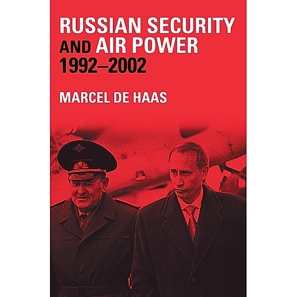 Russian Security and Air Power, 1992-2002, Marcel De Haas