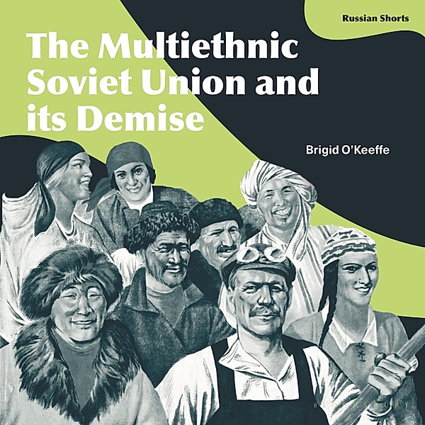 Russian Shorts - The Multiethnic Soviet Union and its Demise, Brigid O'Keeffe