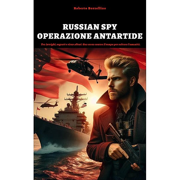 RUSSIAN SPY. OPERAZIONE ANTARTIDE / RUSSIAN SPY (in italiano) Bd.2, Roberto Borzellino