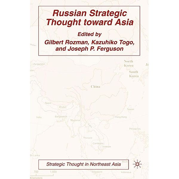 Russian Strategic Thought toward Asia / Strategic Thought in Northeast Asia, Gilbert Rozman, Kazuhiko Togo