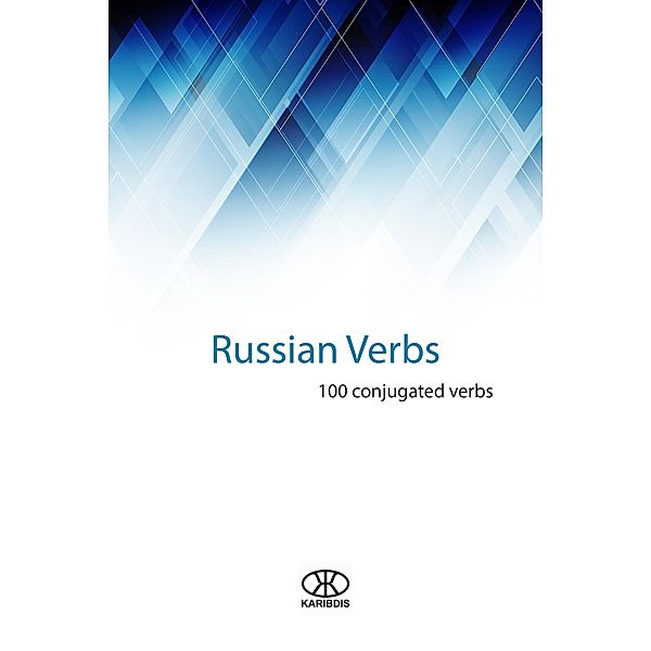 Russian Verbs (100 Conjugated Verbs) / Karibdis, Karibdis
