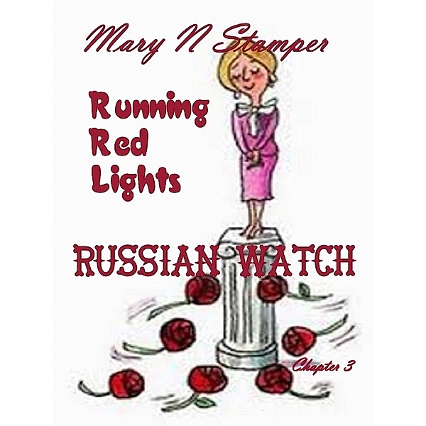 Russian Watch: Running Red Lights Chapter 3, Mary N Stamper