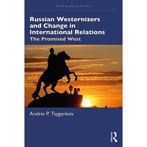 Russian Westernizers and Change in International Relations, Andrei P. Tsygankov